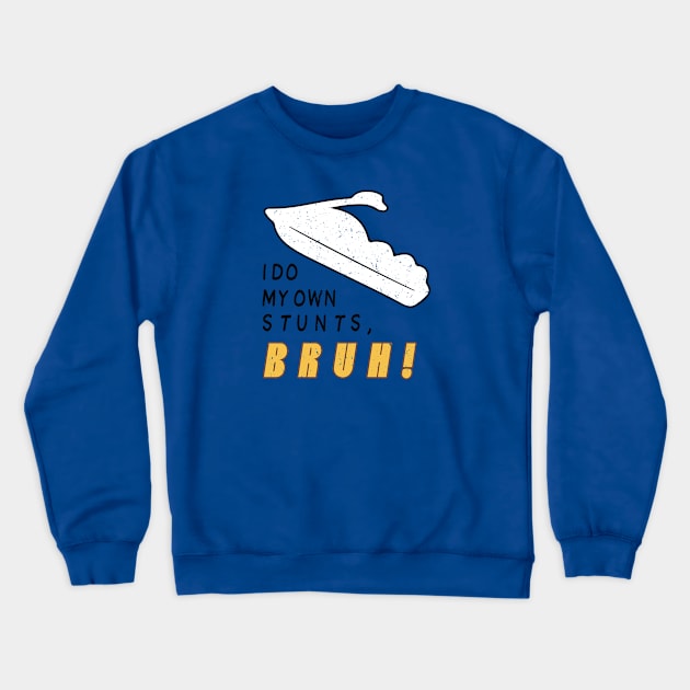 I Do My Own Stunts Bruh! [Worn] Crewneck Sweatshirt by Roufxis